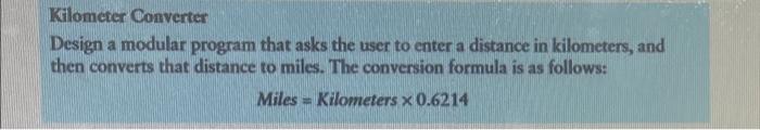 Pleas help,write code in python 3 Kilometer Converter Design a modular program