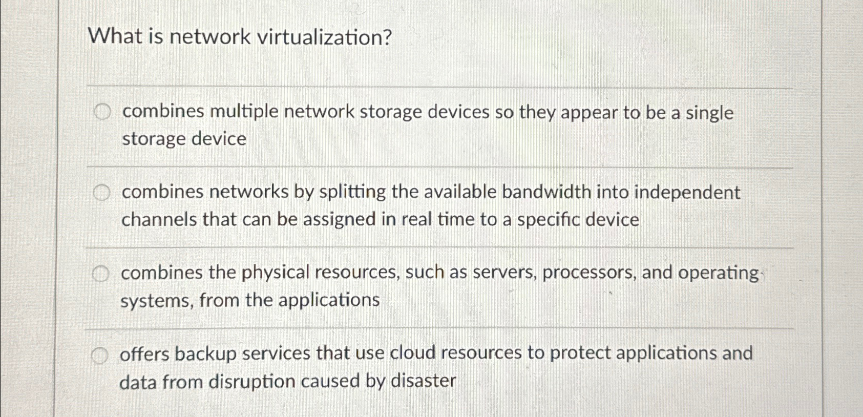  What is network virtualization? combines multiple network storage devices so they