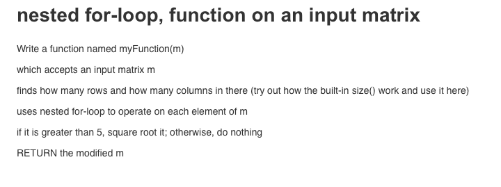  MATLAB nested for-loop, function on an input matrix Write a function
