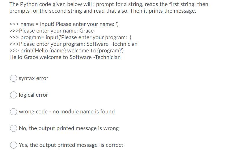  Q2 Q3 The Python code given below will : prompt for