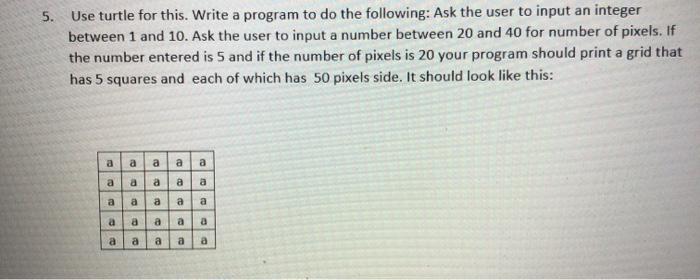  python turle 5. Use turtle for this. Write a program to