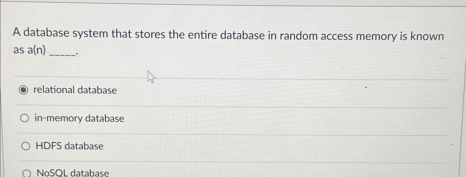  A database system that stores the entire database in random access