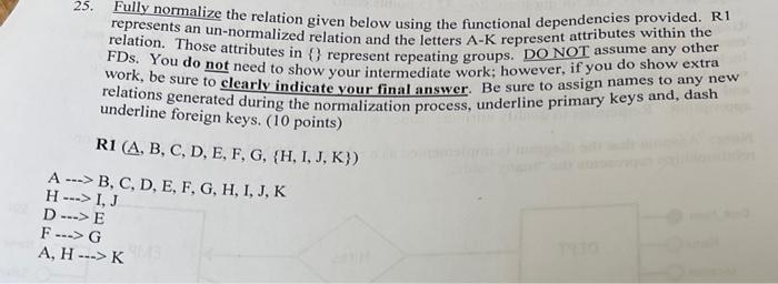  25. Fully normalize the relation given below using the functional dependencies