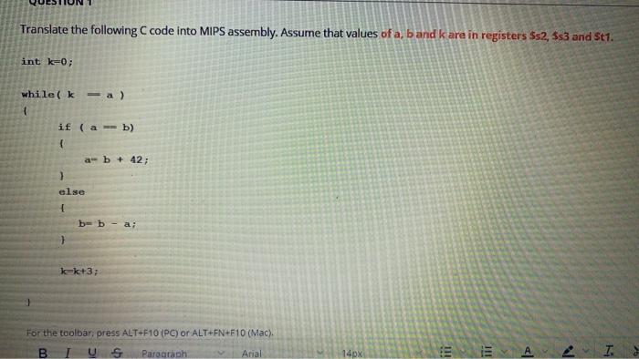  Translate the following code into MIPS assembly. Assume that values of