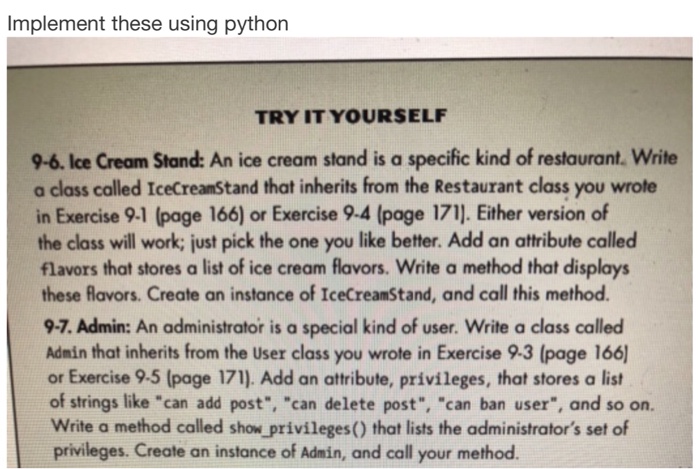  Implement these using python TRY IT YOURSELF 9-6. Ice Cream Stand: