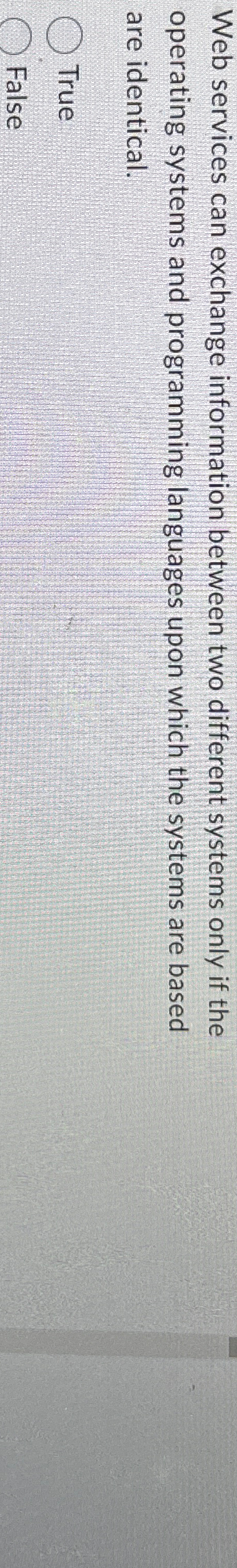  Web services can exchange information between two different systems only if