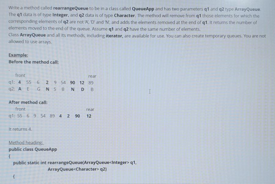  java Write a method called rearrangeQueue to be in a class