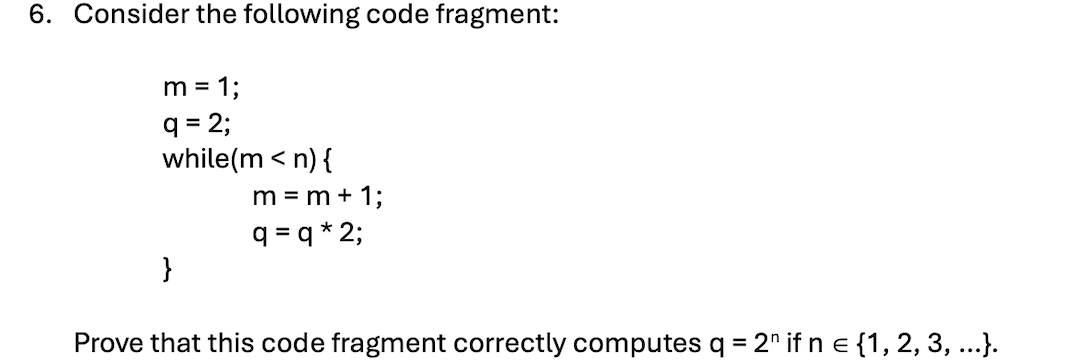  Consider the following code fragment: m =1; q =2; while(m n){