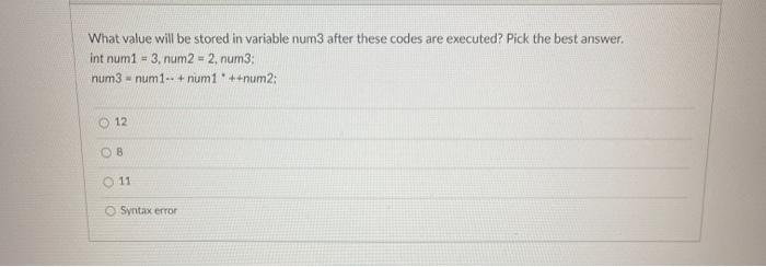  What value will be stored in variable num3 after these codes