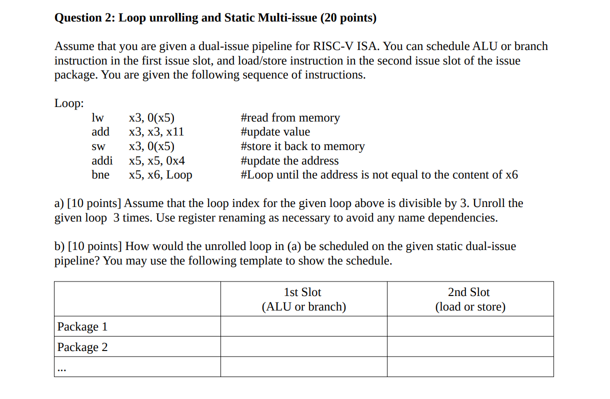  Question 2: Loop unrolling and Static Multi-issue (20 points) Assume that