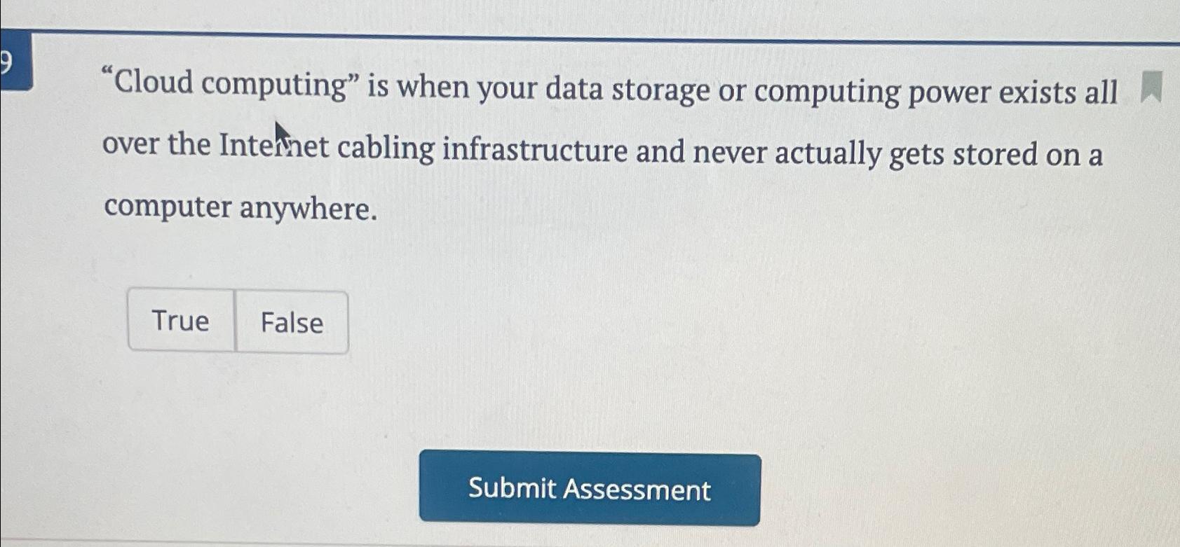 "Cloud computing" is when your data storage or computing power exists