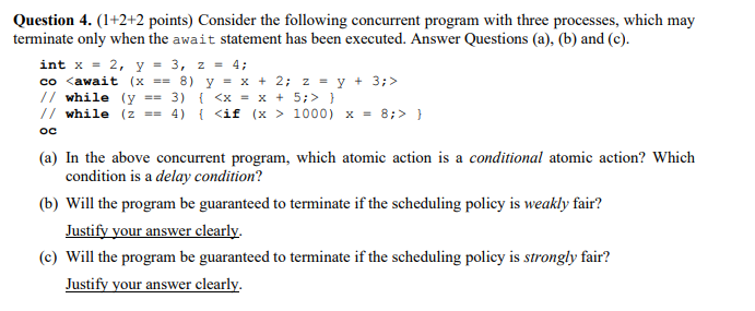 Question 4. (1+2+2 points) Consider the following concurrent program with three