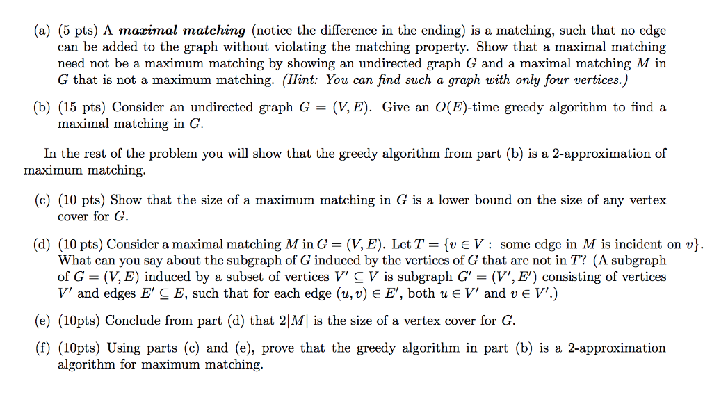 appreciated! Recall that for an undirected graph G, a matching is a