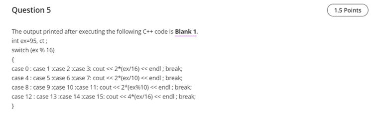  Question 5 1.5 Points The output printed after executing the following
