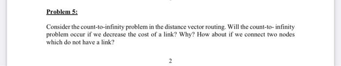  Problem 5: Consider the count-to-infinity problem in the distance vector routing.