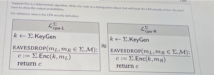  Suppose Enc is a deterministic algorithm. Write the code of a