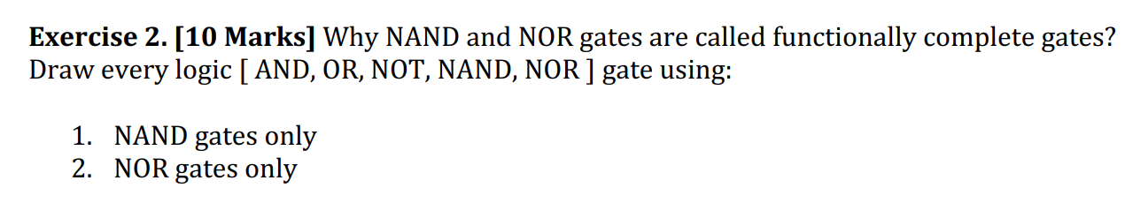  Exercise 2.[10 Marks] Why NAND and NOR gates are called functionally