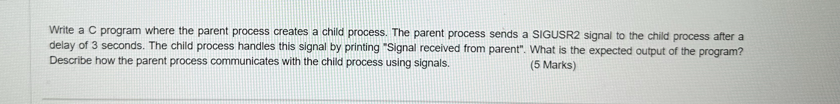  Write a C program where the parent process creates a child
