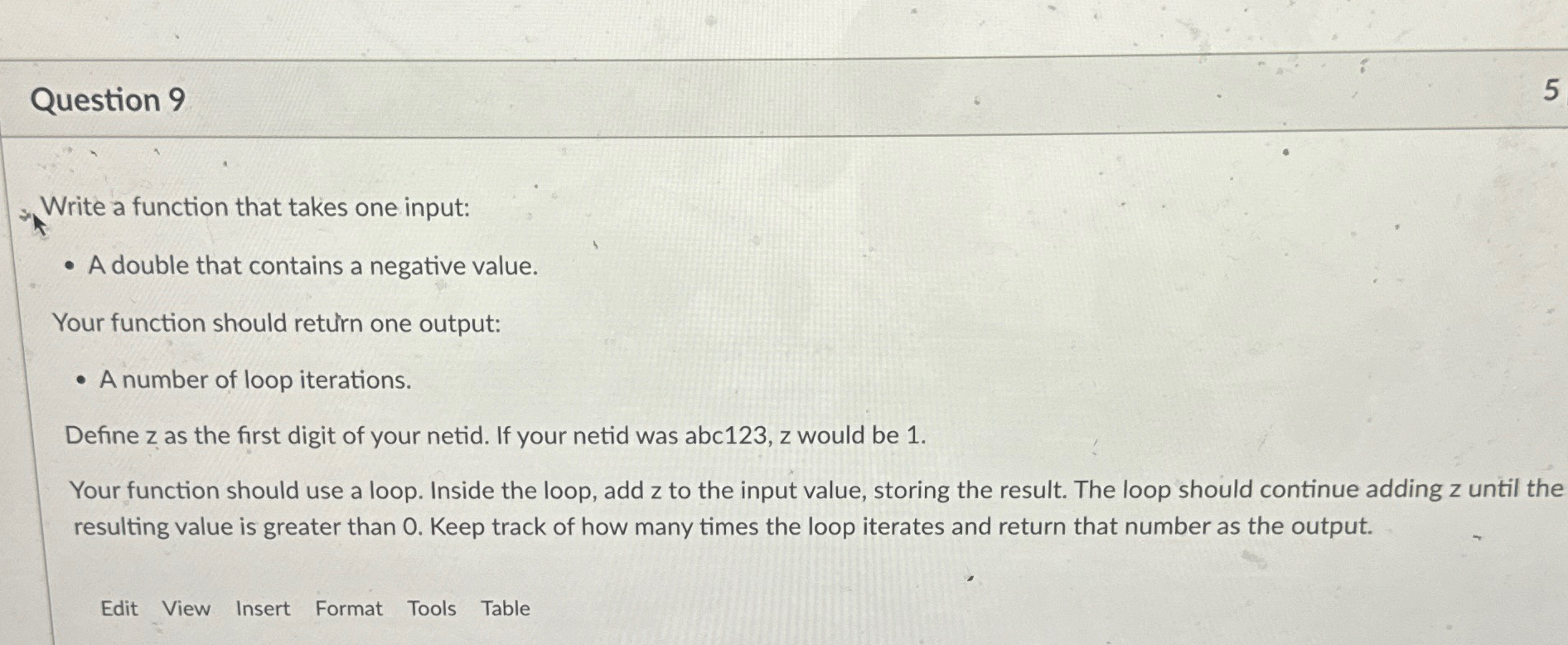  Question 9 Write a function that takes one input: A double