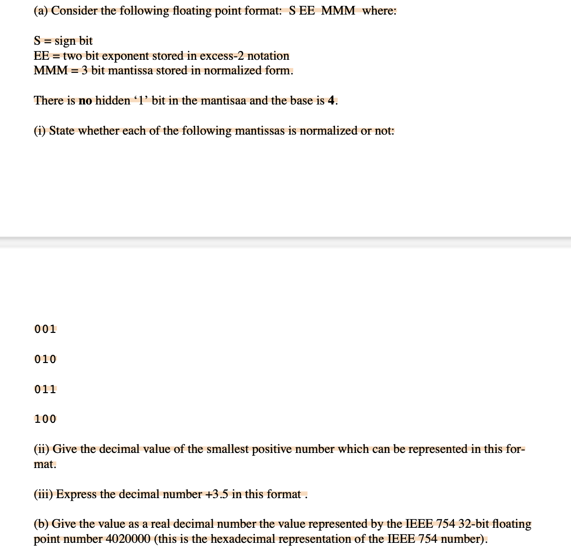  (a) Consider the following floating point format: S EE MMM where: