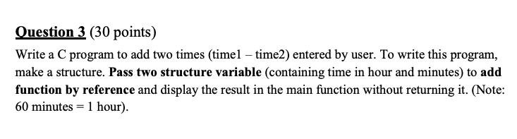  Question 3 (30 points) Write a C program to add two