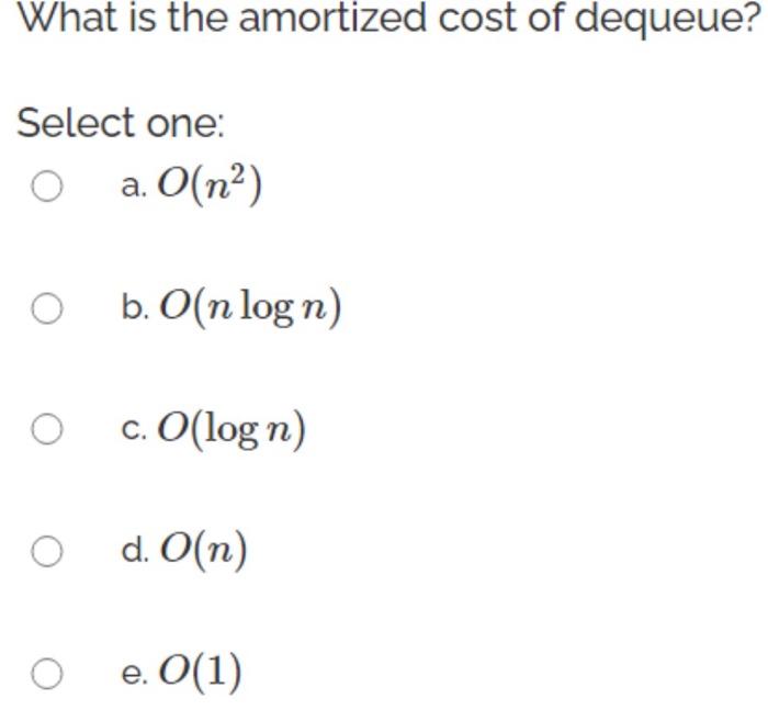 while(S1 is not empty) S2.push(S1.pop()) S2.pop() What is the amortized cost of
