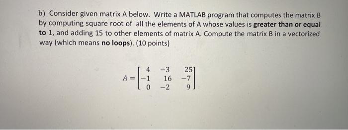  b) Consider given matrix A below. Write a MATLAB program that