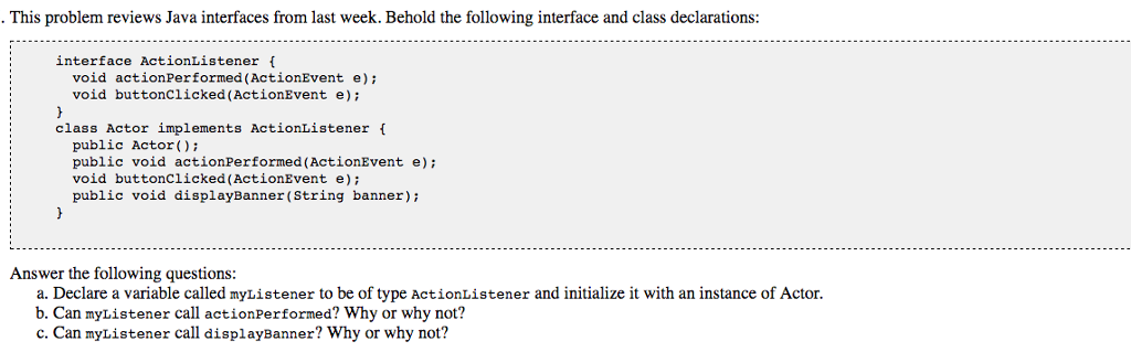  This problem reviews Java interfaces from last week. Behold the following