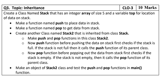  using c++ Q3. Topic: Inheritance CLO-3 10 Marks Create a Class