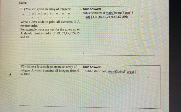  Name: 67 Your Answer: public static void main(String args) { int[]