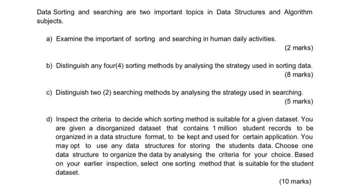  Data Sorting and searching are two important topics in Data Structures