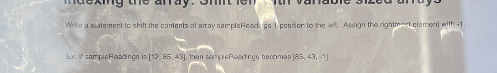 Write a statement to shift the contents of array sampleReadi.igs 1
