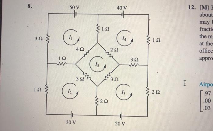 In Exercises 58, write a matrix equation that determines the loop currents.