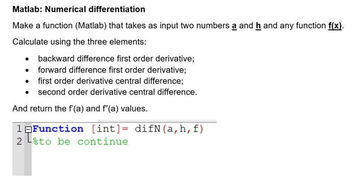  Matlab: Numerical differentiation Make a function (Matlab) that takes as input