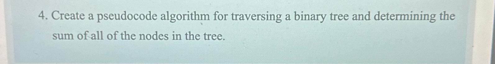  Create a pseudocode algorithm for traversing a binary tree and determining