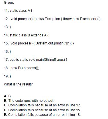  Given 11. static class A t 12. void process(0 throws Exception