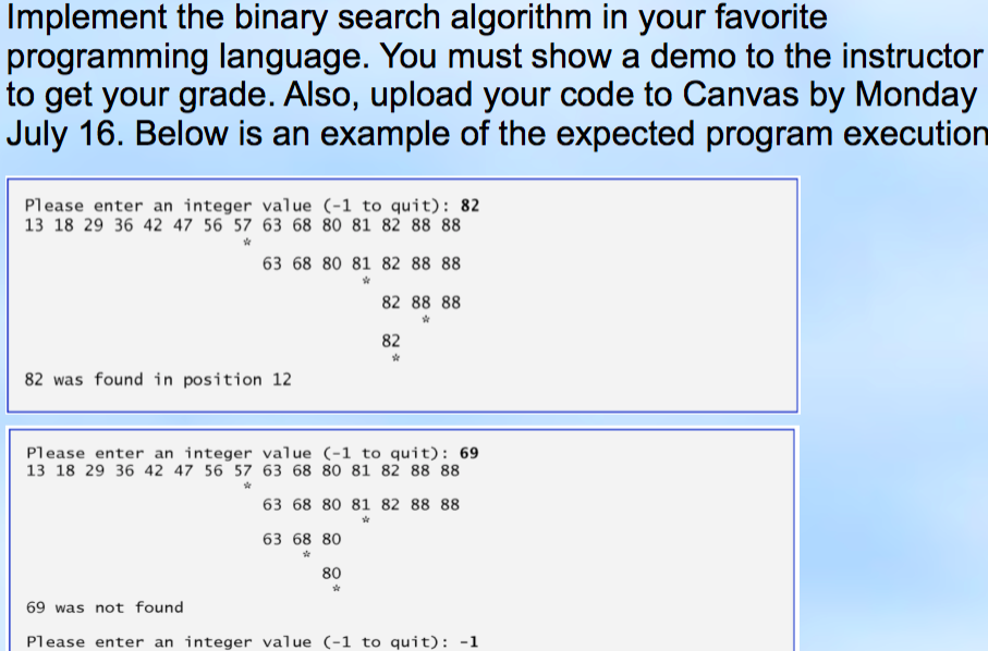  Implement the binary search algorithm in your favorite programming language. You