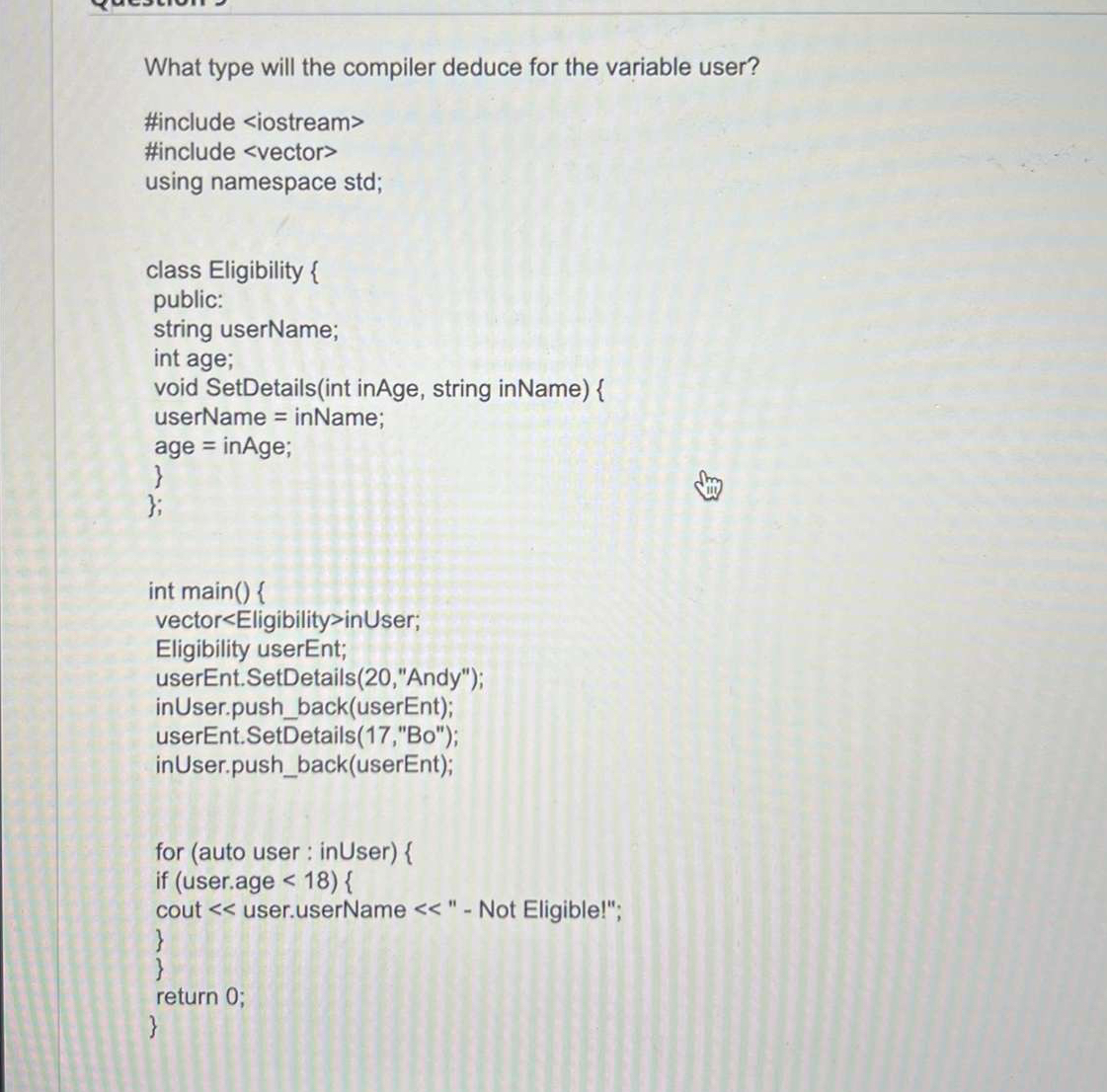  What type will the compiler deduce for the variable user? #include