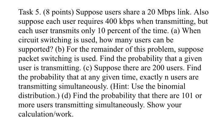  Task 5. (8 points) Suppose users share a 20 Mbps link.