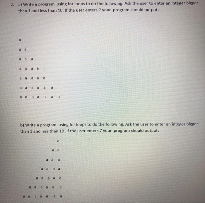 in python 2. a) Write a program using for loops to do