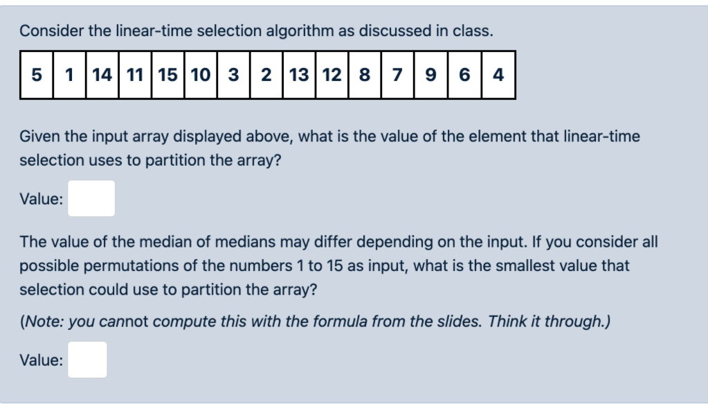  Consider the linear-time selection algorithm as discussed in class. 5 1