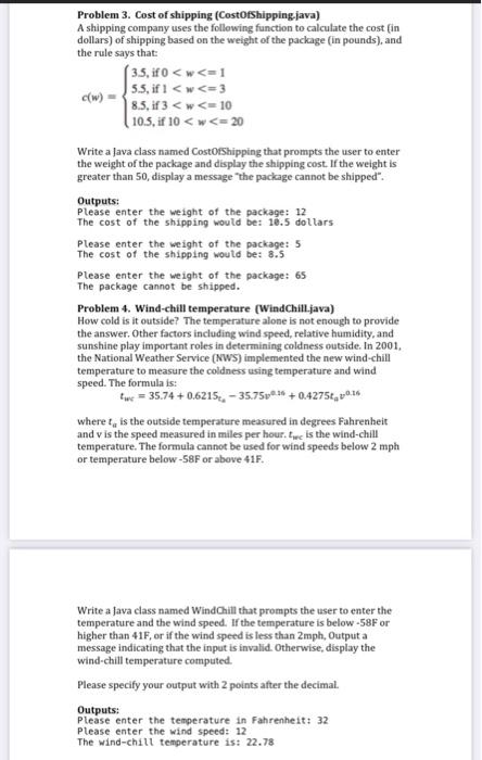 Please use Java Problem 3. Cost of shipping (CostOfShipping.java) A shipping company