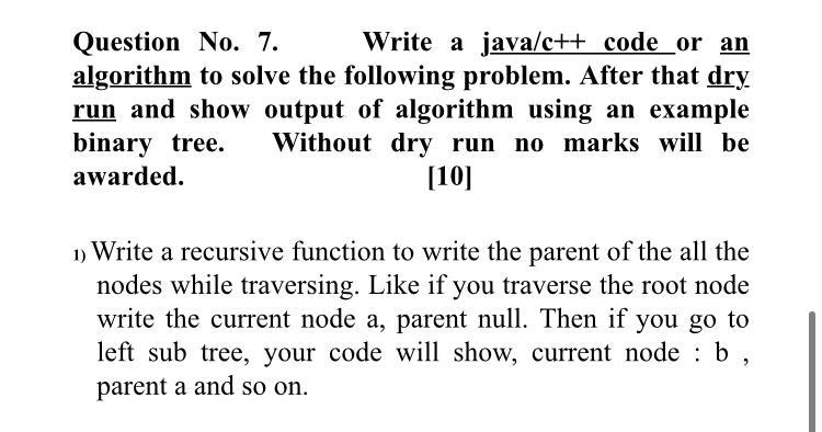  Question No. 7. Write a java/c++ code_or an algorithm to solve