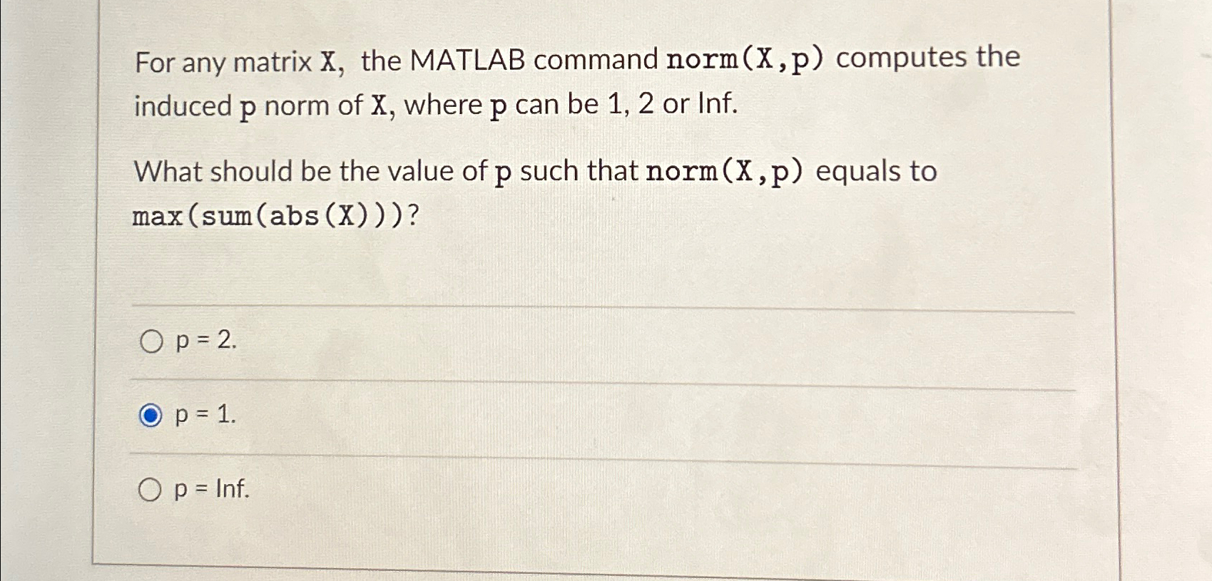  For any matrix x, the MATLAB command norm(x,p) computes the induced