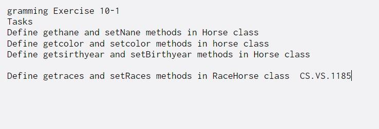 gramming Exercise 10-1 Tasks Define gethane and setNane methods in Horse