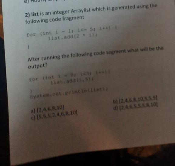  2) list is an integer Arraylist which is generated using the