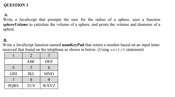 QUESTION 3 A. Write a JavaScript that prompts the user for