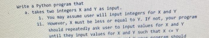  Write a Python program that a. takes two integers X and