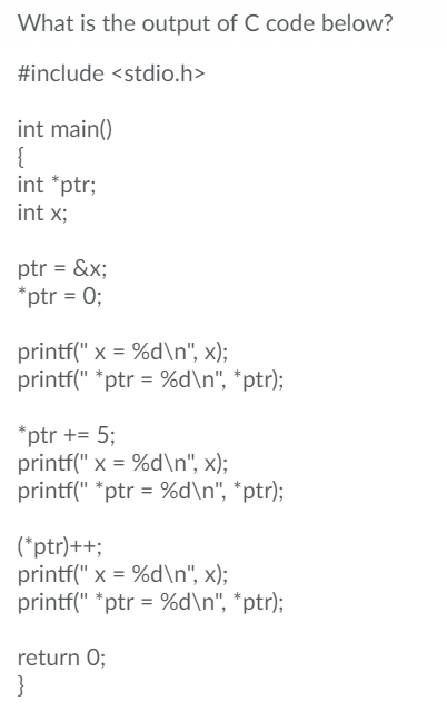  What is the output of C code below? #include int main
