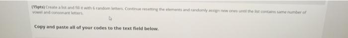  115pts) Create a list and it with a random letters. Continueresting